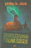 Philip K. Dick The Three Stigmata <br> of Palmer Eldritch cover OS TRES ESTIGMATAS DE PALMER ELDRITCH